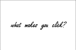 what makes you click?
